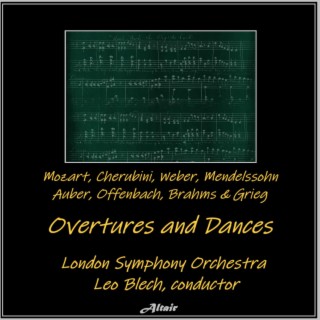 Mozart, Cherubini, Weber, Mendelssohn, Auber, Offenbach, Brahms & Grieg: Overtures and Dances