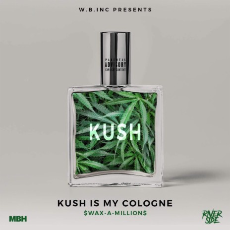 KUSH IS MY COLOGNE