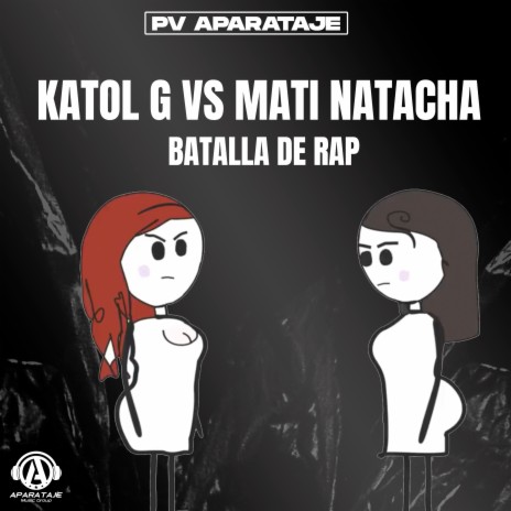 katol g vs mati natacha - batalla de rap | Boomplay Music