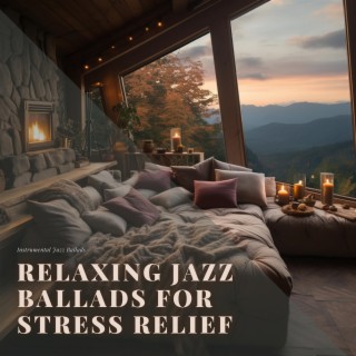 Relaxing Jazz Ballads for Stress Relief