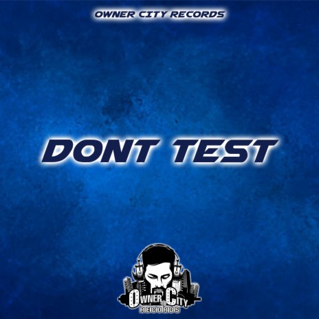 Dont Test | Boomplay Music