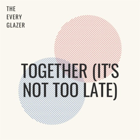 Together (It's Not Too Late) | Boomplay Music