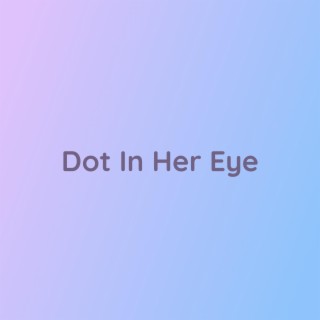 Dot In Her Eye