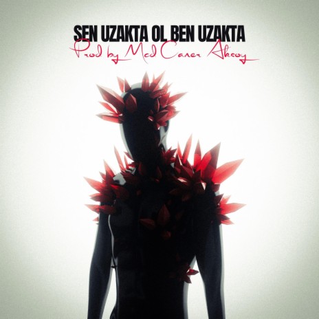 Sen uzakta ol ben uzakta ft. Caner Aksoy | Boomplay Music