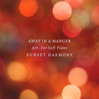 Away In A Manger Arr. For Soft Piano