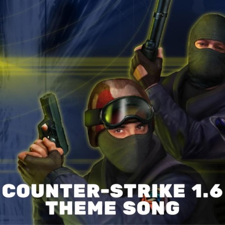 Counter-Strike 1.6 (Original Game Soundtrack) | Boomplay Music