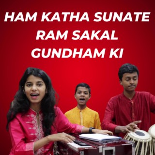 Ham Katha Sunate Ram Sakal Gundham ki