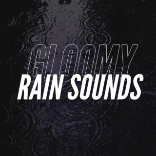 Gloomy Rain Sounds