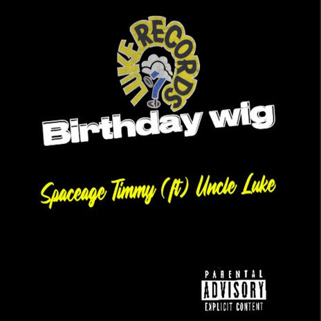 BirthDay Wig (Bass pioneer Version) ft. Uncle Luke | Boomplay Music