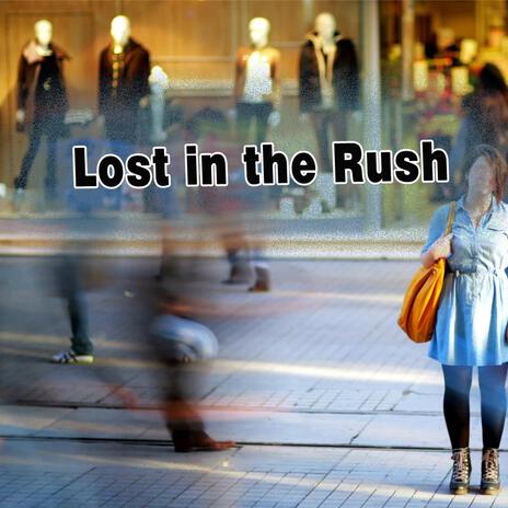 Lost in the Rush | Boomplay Music