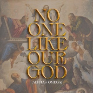 No One Like Our God (Alpha & Omega) (Live) lyrics | Boomplay Music