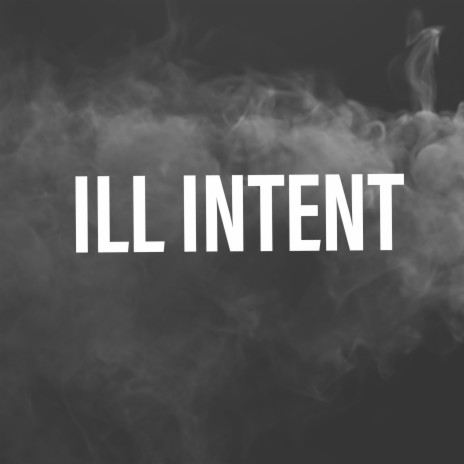 ILL INTENT | Boomplay Music