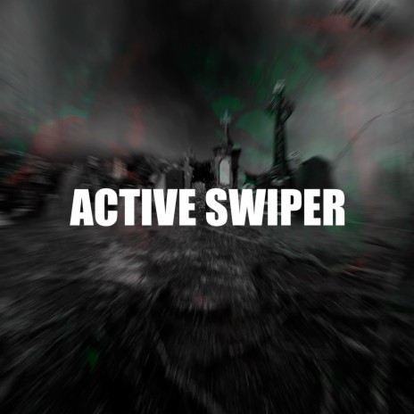 ACTIVE SWIPER | Boomplay Music