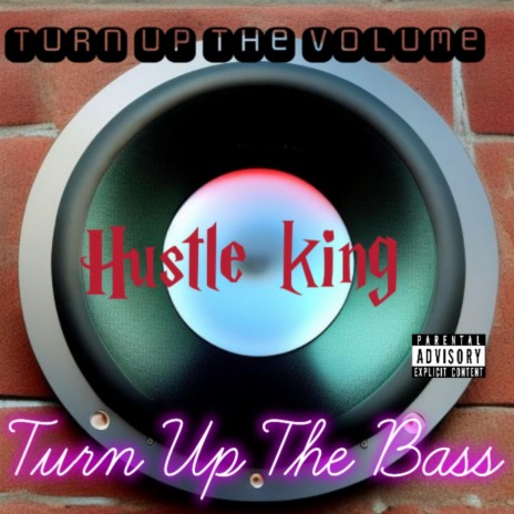 TURN UP THE VOLUME TURN UP THE BASS | Boomplay Music