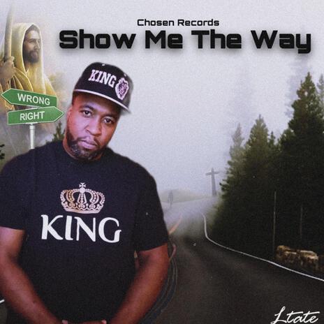 Show Me The Way | Boomplay Music