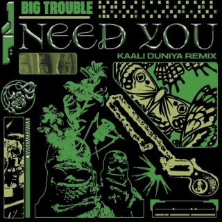Need You (Kaali Duniya Remix)