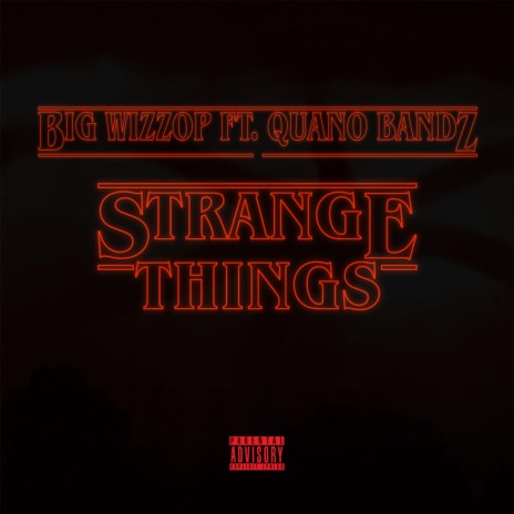 Strange Things ft. Quano Bandz