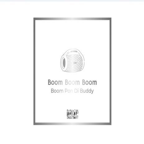 Boom Pon Di Buddy (Boom Boom Boom) | Boomplay Music