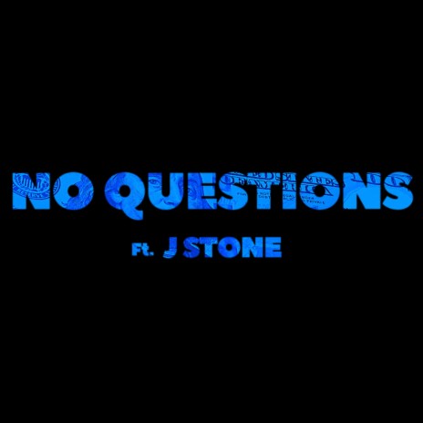 No Questions ft. J Stone | Boomplay Music