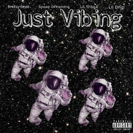 Just Vibing ft. Space Dreaming, Lil_Trag3 & Lil Drip