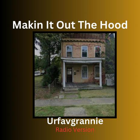 Makin It Out The Hood (Radio Edit) | Boomplay Music