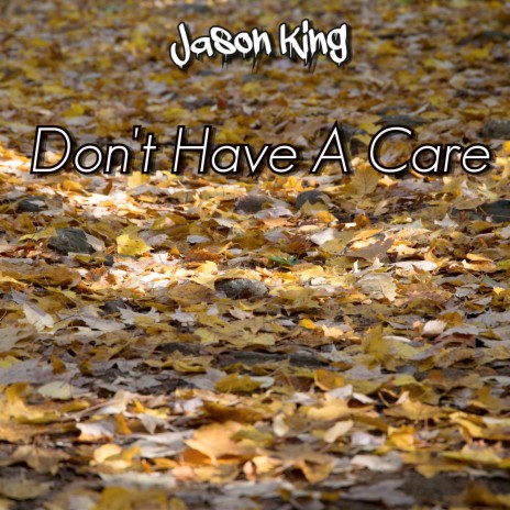 Don't Have A Care | Boomplay Music