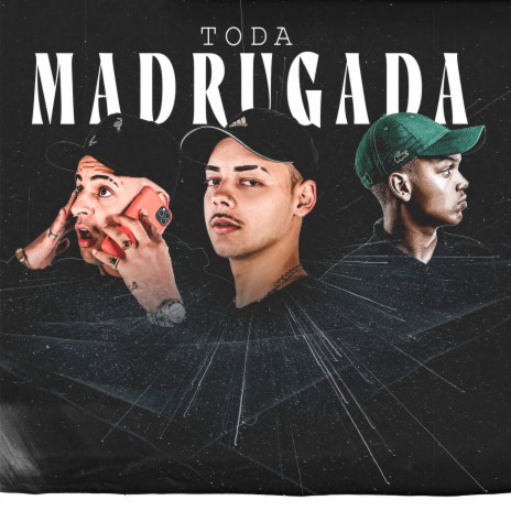 Toda Madrugada ft. MC Didio, MC Erik & DJ João Quiks | Boomplay Music