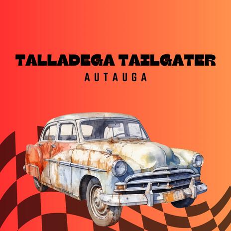 Talladega Tailgater ft. Autauga | Boomplay Music