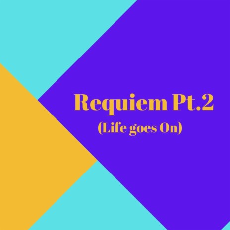 Requiem Pt. 2 (Life Goes On)