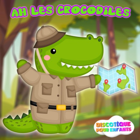 Ah Les Crocodiles | Boomplay Music