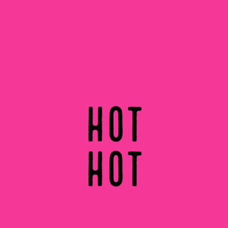 Hot Hot (Sped Up) | Boomplay Music
