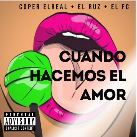 Cuando Hacemos El Amor ft. El_FC & El Ruz | Boomplay Music