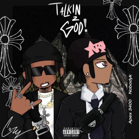 Talkin' 2 God! ft. Nobodyk | Boomplay Music