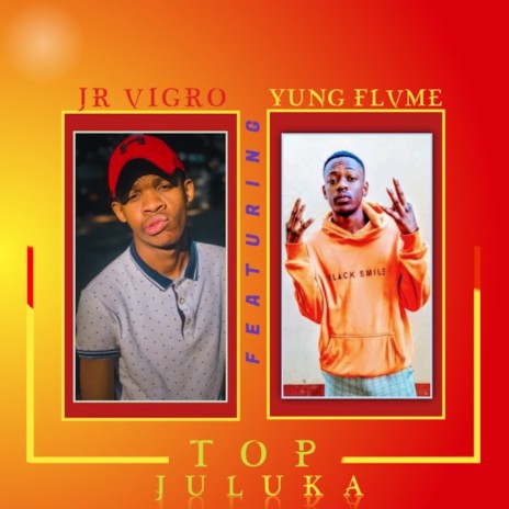 Top Juluka ft. Yung Flvme | Boomplay Music