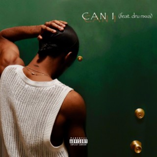 Can I ft. dru nxva lyrics | Boomplay Music