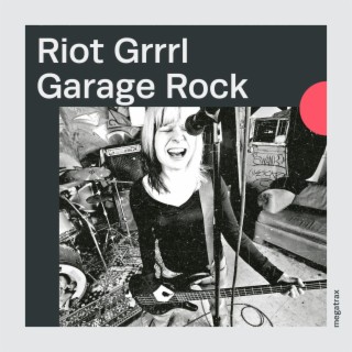 Riot Grrrl Garage Rock