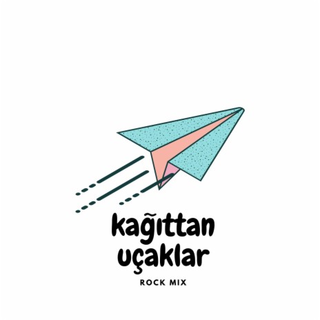 Kağıttan Uçaklar (Rock Version) | Boomplay Music