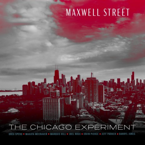 Maxwell Street ft. Joel Ross, Makaya McCraven, Irvin Pierce, Darryl Jones & Marquis Hill | Boomplay Music
