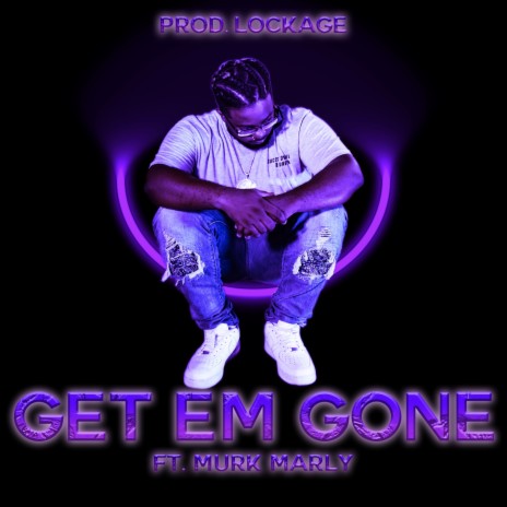 Get Em Gone ft. Murk Marley