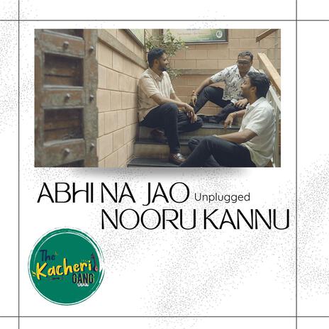 Abhi na jao x Nooru Kannu | TKG Unplugged | Boomplay Music