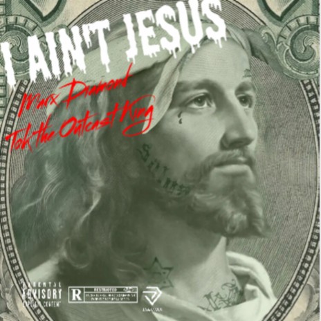 I Ain't Jesus ft. Tok the Outcast King | Boomplay Music