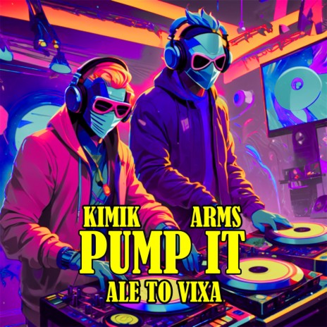 PUMP IT (ALE TO VIXA) ft. ARMS | Boomplay Music