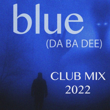 Blue (Da Ba Dee) (Club Mix 2022) (Club Mix 2022) | Boomplay Music