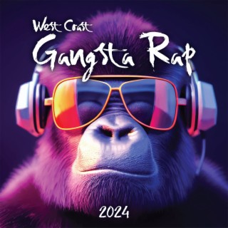 West Coast Gangsta Rap 2024: Dirty Hip Hop Rhytms, Freestyle Beats