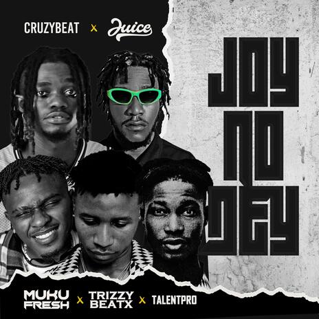 Joy No Dey ft. Tonycanon, Muku Fresh, Trizzybeatx & Talentpro | Boomplay Music