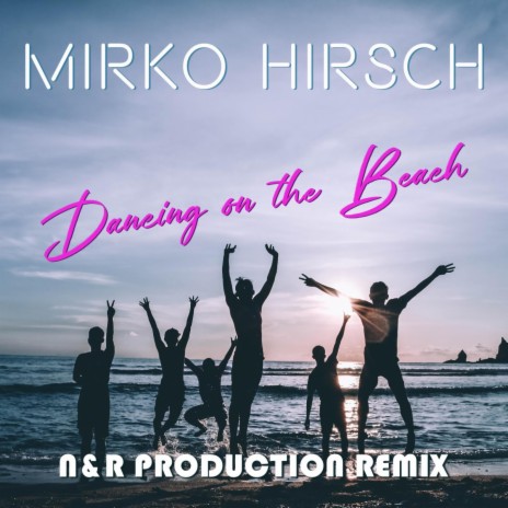 Dancing on the Beach (N&R Production Maxi Remix)