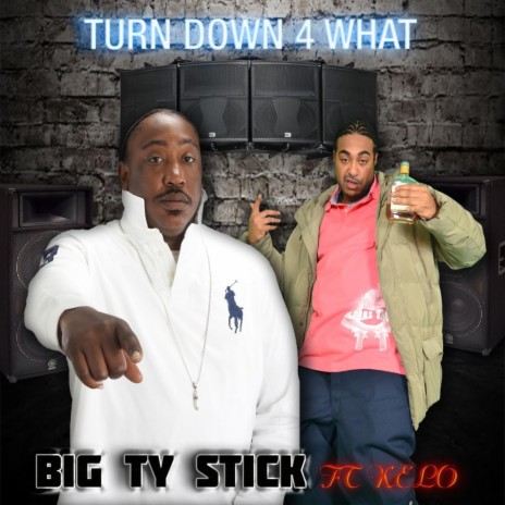 Turn Down for What ft. Kelo | Boomplay Music