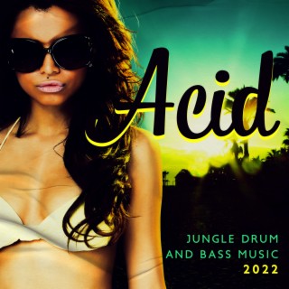 Acid: Jungle Drum and Bass Music 2022, UK DnB Special Edition Collection