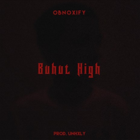 Buhut High ft. UNHXLY | Boomplay Music
