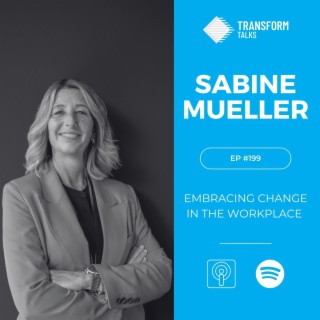 #199 - Sabine Mueller on embracing change in the workplace